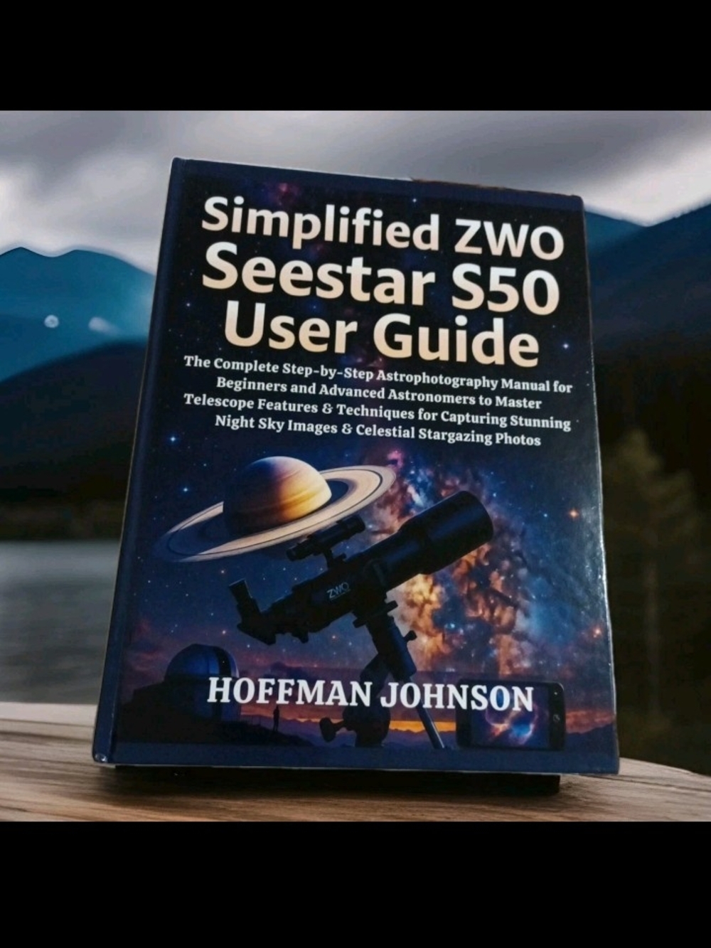 Simplified ZWO Seestar S50 User Guide Book by Hoffman Johnson